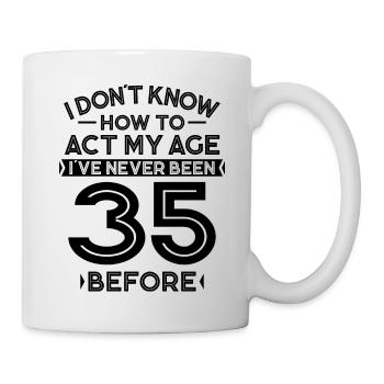 35. Geburtstag Geburtstagsspruch 35 Jahre Geschenk - Tasse - Weiß - Rechts