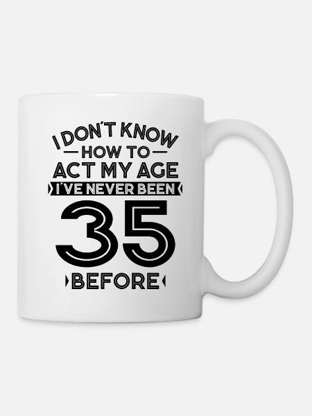35. Geburtstag Geburtstagsspruch 35 Jahre Geschenk - Tasse - Weiß