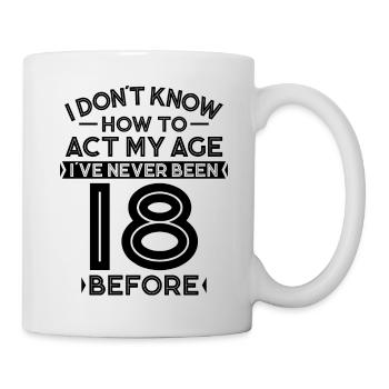18. Geburtstag Geburtstagsspruch 18 Jahre Geschenk - Tasse - Weiß - Rechts