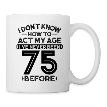75 Birthday Birthday Saying 75 Years Gift - Mug - white - Right