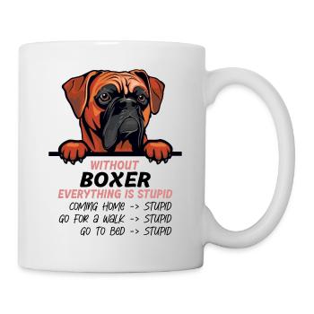 Ohne Boxer ist alles doof - Tasse - Weiß - Rechts