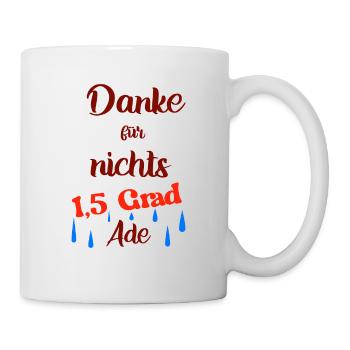 Klimawandel - Danke für nichts - Tasse - Weiß - Rechts