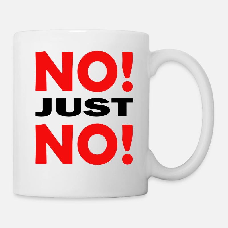 NoJustNo - Tasse - Weiß