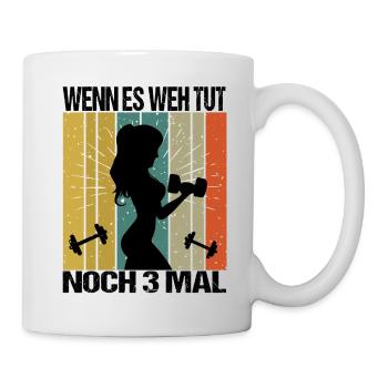 Bodybuilding Sprüche Frau Wenn es weh tut nochmal - Tasse - Weiß - Rechts