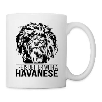 Havanese life is better Hunde Hund Wilsigns - Tasse - Weiß - Rechts