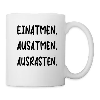 Einatmen Ausatmen Ausrasten | Lustiger Spruch - Tasse - Weiß - Rechts