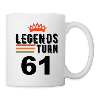 61 Geburtstag, Legenden werden 61 Jahre alt - Tasse - Weiß - Rechts