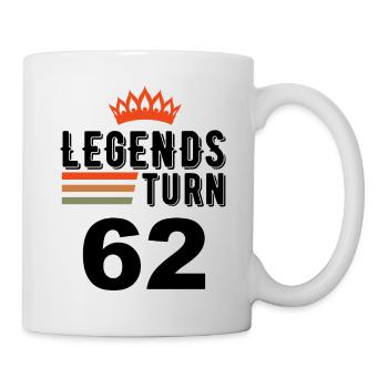 62 Geburtstag, Legenden werden 62 Jahre alt - Tasse - Weiß - Rechts