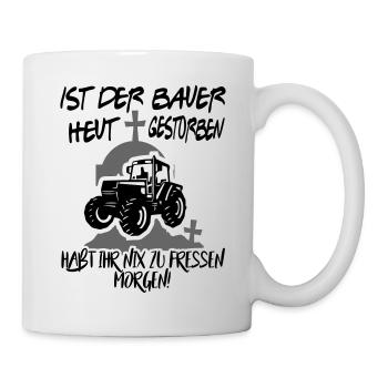 Der Bauer stirbt gestorben Protest - Tasse - Weiß - Rechts