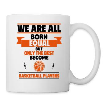 All born equal to only the best become basketball - Mug - white - Right