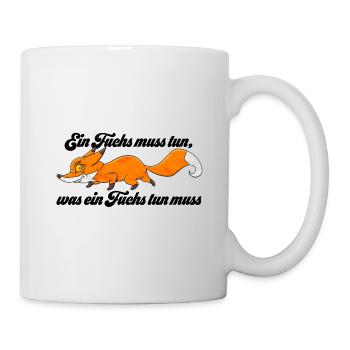 Ein Fuchs muss tun was ein Fuchs tun muss - Tasse - Weiß - Rechts