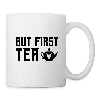 But First Tea Tea Drinking Tea Lover Brewing Cup O - Tasse - Weiß - Rechts