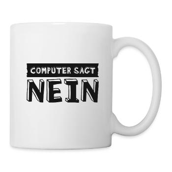 Computer sagt nein! Lustiger Serien Fan - Tasse - Weiß - Rechts