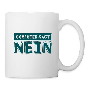 Computer sagt nein! Lustiger Serien Fan - Tasse - Weiß - Rechts