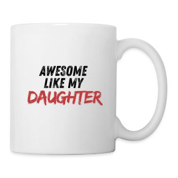 Großartig wie meine Tochter - Tasse - Weiß - Rechts