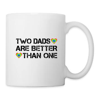 Two dads are better than one - Mug - white - Right