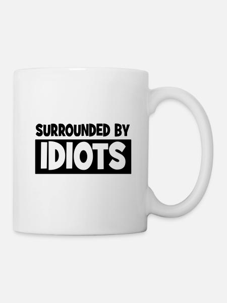 Surrounded by idiots - Mug - white