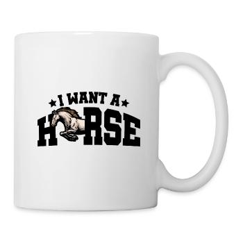 I Want A Horse Horse Rider Equestrian Horse Lover - Tasse - Weiß - Rechts