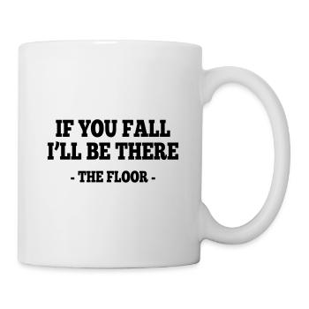 if you fall I'll be there - the floor 1 - Mug blanc - blanc - Droite