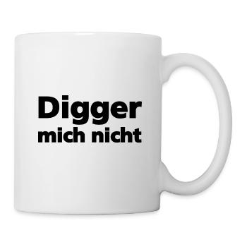Digger mich nicht - Tasse - Weiß - Rechts