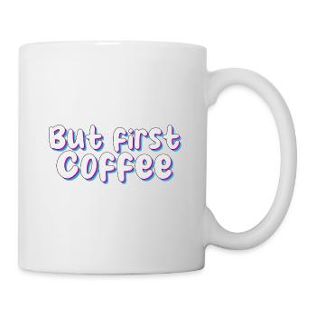 But first Coffee - Kaffeeliebhaber Spruch - Tasse - Weiß - Rechts
