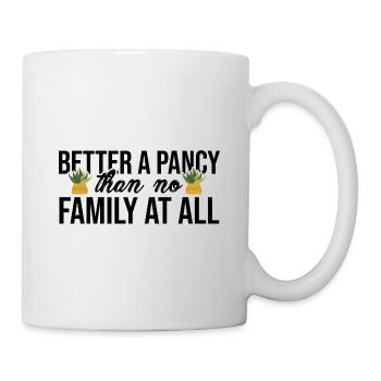 Better A Pancy Than No Family At All Gardening Gar - Tasse - Weiß - Rechts