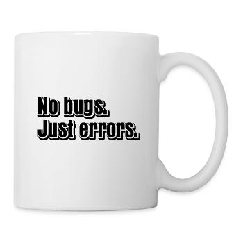 No Bugs Just Errors Coder Programmer Nerd Software - Tasse - Weiß - Rechts