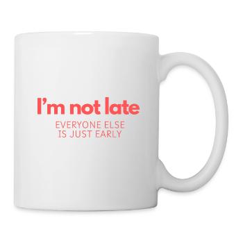 I'm Not Late! - Mug - white - Right