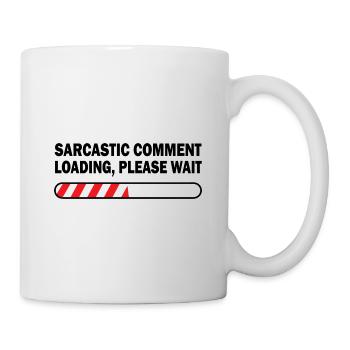 Sarcastic Comment Loading Please Wait Video Game P - Tasse - Weiß - Rechts