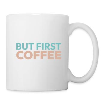 But first Coffee - Kaffeeliebhaber Spruch - Tasse - Weiß - Rechts