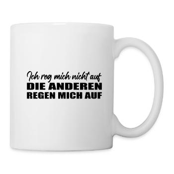 ich reg mich nicht auf - Tasse - Weiß - Rechts
