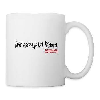 Wir essen jetzt Mama - Tasse - Weiß - Rechts