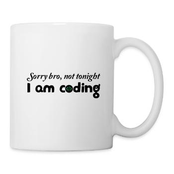 Sorry Bro Not Tonight I'm Coding Programmer Develo - Tasse - Weiß - Rechts