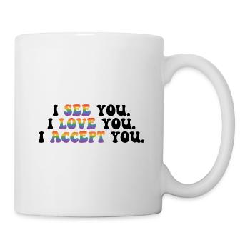 I See You I Love You I Accept You Gay Pride Lesbia - Tasse - Weiß - Rechts