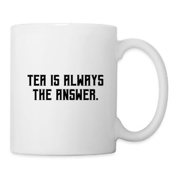 Tea Is Always The Answer Tea Drinking Brewing Cup - Tasse - Weiß - Rechts
