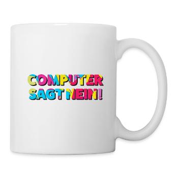 Computer sagt nein! Lustiger Serien Fan - Tasse - Weiß - Rechts