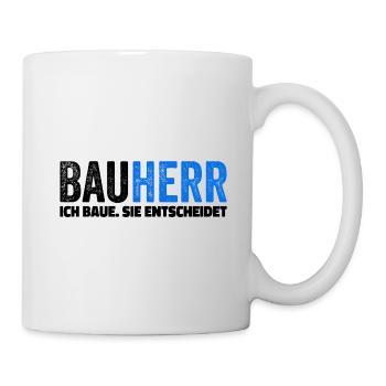 Bauherr. Ich Baue. Sie entscheidet - Tasse - Weiß - Rechts
