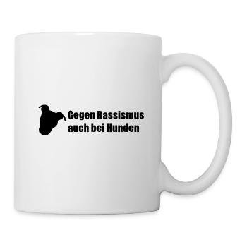 Gegen Rassismus - auch bei Hunden I - Tasse - Weiß - Rechts