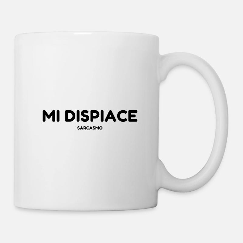Mi dispiace sarkasmo - Tasse - Weiß