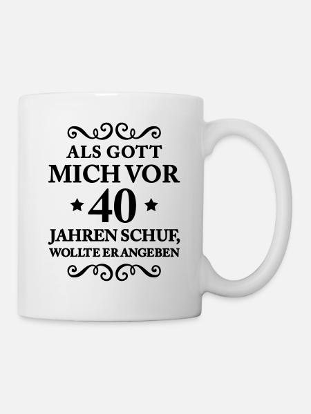 T Shirt 40 Geburtstag - Als Gott mich schuf - Tasse - Weiß