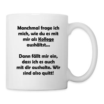 Lustiger Spruch für Kollegen bei der Arbeit - Tasse - Weiß - Rechts
