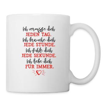 Ich vermisse dich jeden Tag - Tasse - Weiß - Rechts