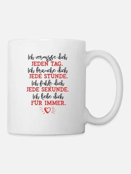Ich vermisse dich jeden Tag - Tasse - Weiß