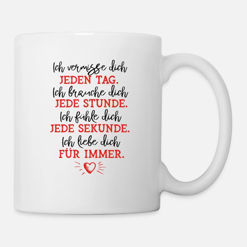 Ich vermisse dich jeden Tag - Tasse - Weiß