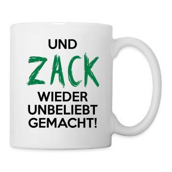 UND ZACK WIEDER UNBELIEBT GEMACHT Geschenkidee - Tasse - Weiß - Rechts