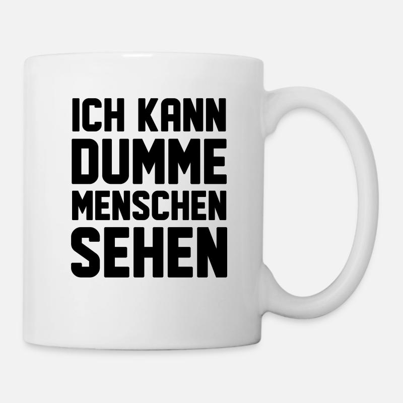 Ich kann dumme Menschen sehen! Lustiger Spruch - Tasse - Weiß