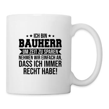Bauherr Spruch Geschenk - Tasse - Weiß - Rechts