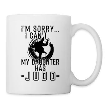 Sorry I Can't My Daughter Has Judo - Tasse - Weiß - Rechts