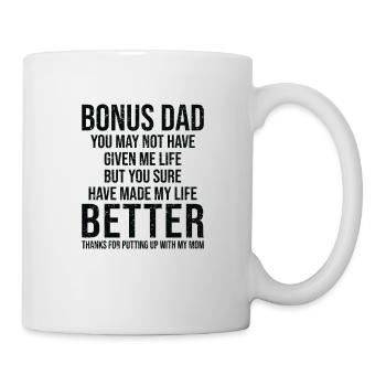 Bonus Dad You May Not Have Given Me Life You Made - Mug - white - Right