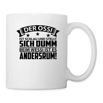 Ossi Ostdeutschland Spruch Geschenkidee - Tasse - Weiß - Rechts